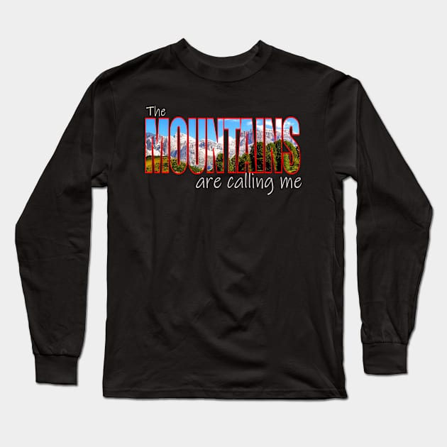 The Mountains Are Calling Me Long Sleeve T-Shirt by YellowSplash